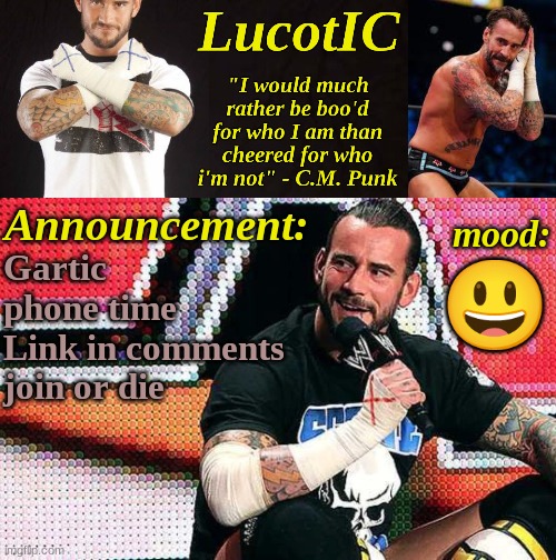 Hopefully some people will actually join this time | Gartic phone time
Link in comments
join or die; 😃 | image tagged in lucotic's c m punk announcement temp 16 | made w/ Imgflip meme maker