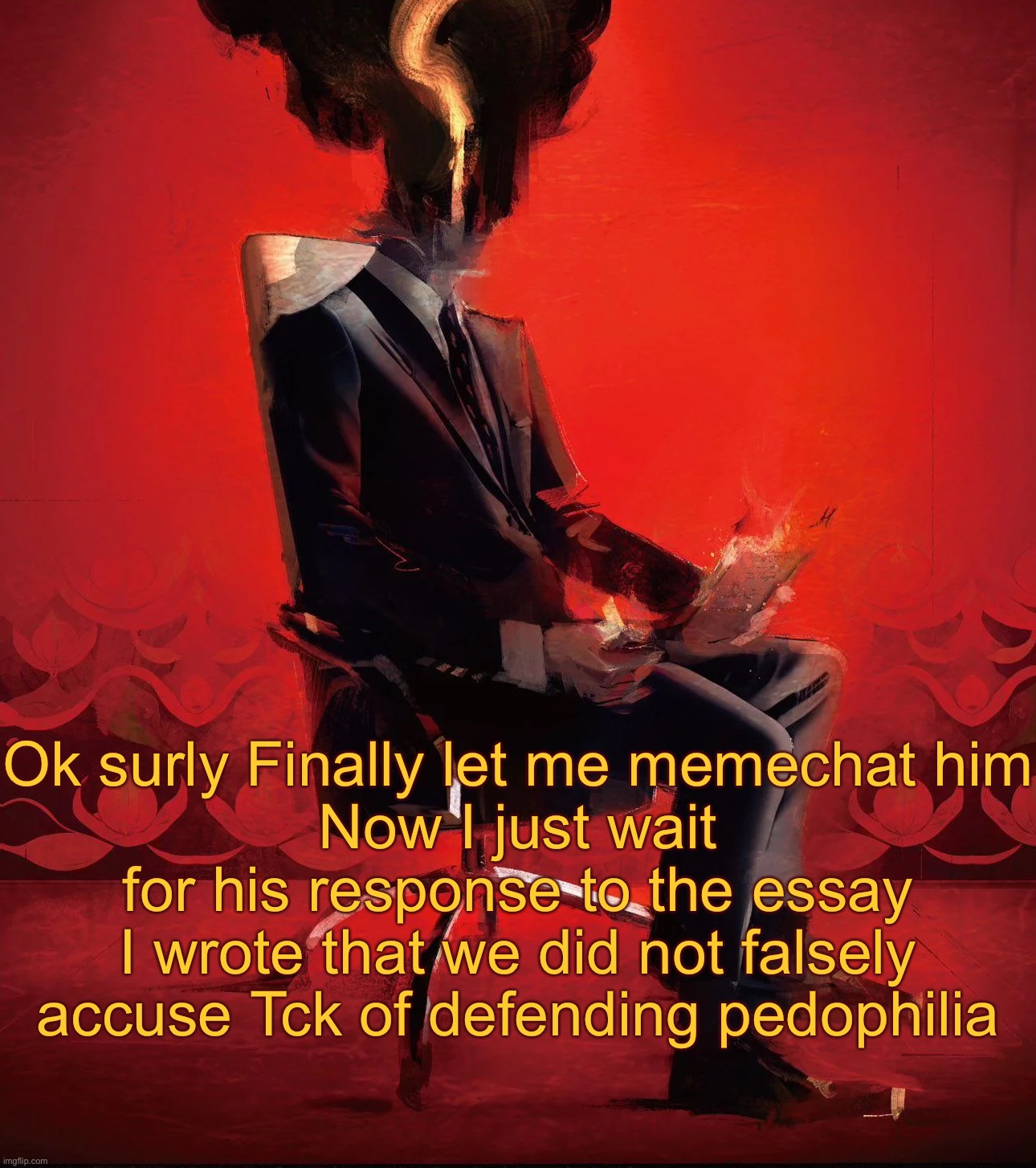 Choujin X | Ok surly Finally let me memechat him
Now I just wait for his response to the essay I wrote that we did not falsely accuse Tck of defending pedophilia | image tagged in choujin x | made w/ Imgflip meme maker