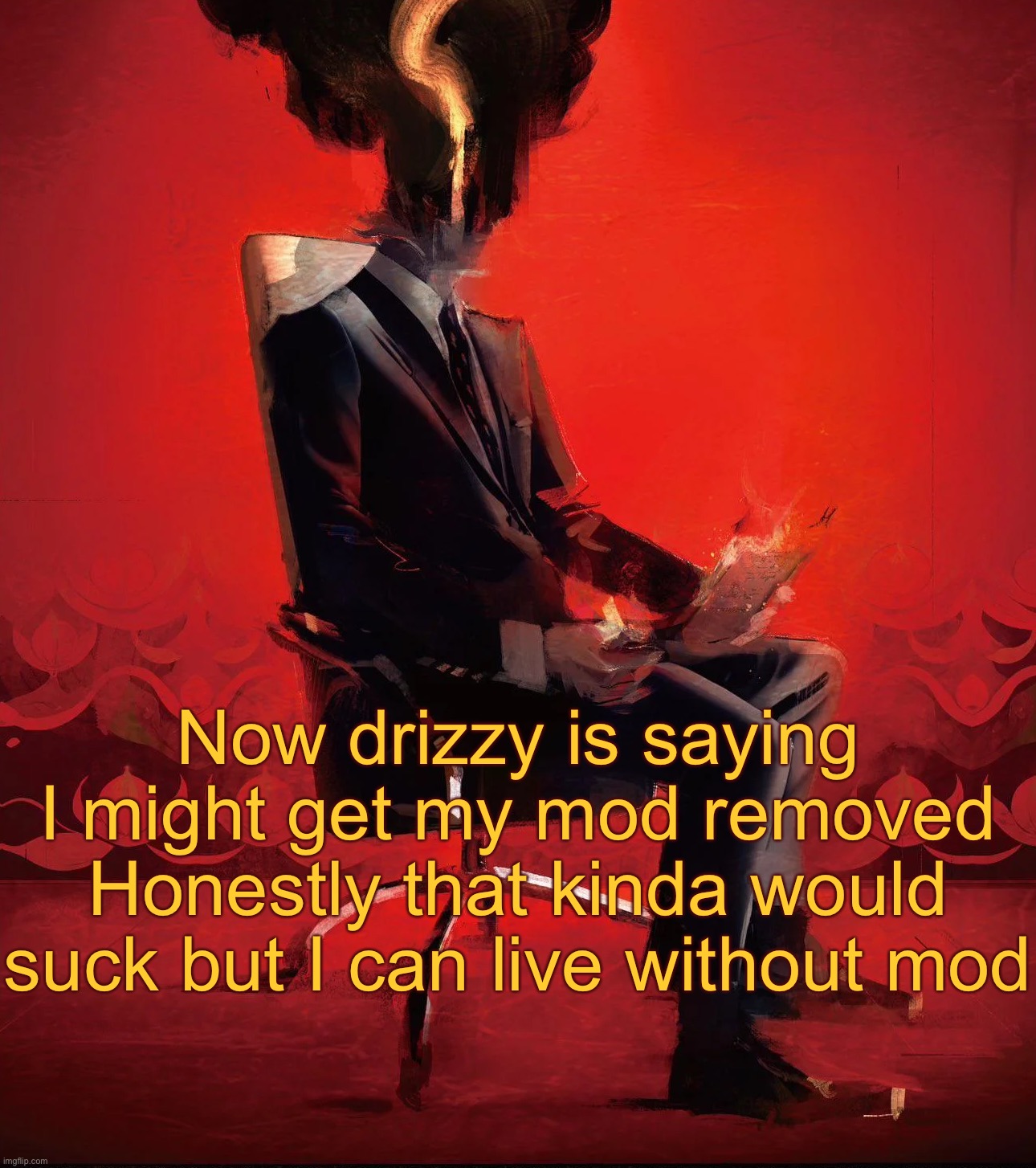 Choujin X | Now drizzy is saying I might get my mod removed
Honestly that kinda would suck but I can live without mod | image tagged in choujin x | made w/ Imgflip meme maker