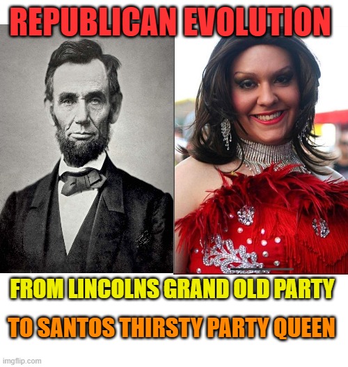 FROM LINCOLNS GRAND OLD PARTY TO SANTOS THIRSTY PARTY QUEEN REPUBLICAN EVOLUTION | made w/ Imgflip meme maker