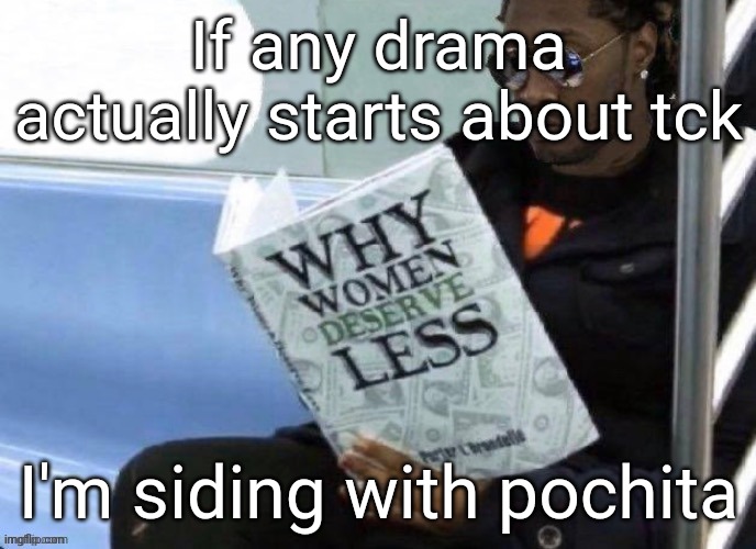 If any drama actually starts about tck; I'm siding with pochita | made w/ Imgflip meme maker