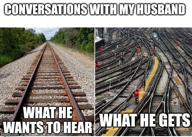 it's not that complicated | CONVERSATIONS WITH MY HUSBAND; WHAT HE WANTS TO HEAR; WHAT HE GETS | image tagged in it's not that complicated,husband wife,talking,conversation,so true memes | made w/ Imgflip meme maker