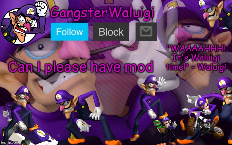 Waluigi Number One! | Can I please have mod | image tagged in waluigi number one | made w/ Imgflip meme maker