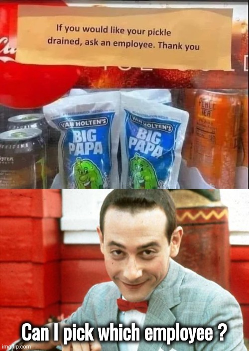 Another Happy Ending | Can I pick which employee ? | image tagged in creepy-peewee,grocery store,it will be fun they said,shopping,the expert | made w/ Imgflip meme maker