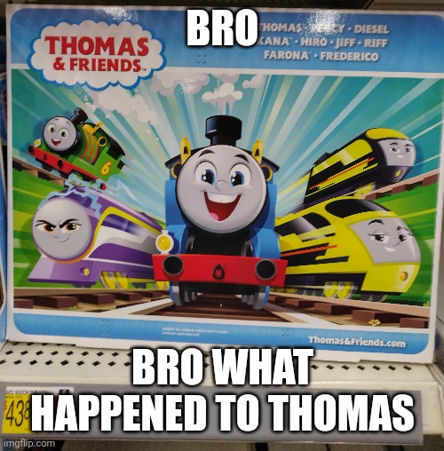 Oh gnaw bro | BRO; BRO WHAT HAPPENED TO THOMAS | image tagged in why,pain | made w/ Imgflip meme maker