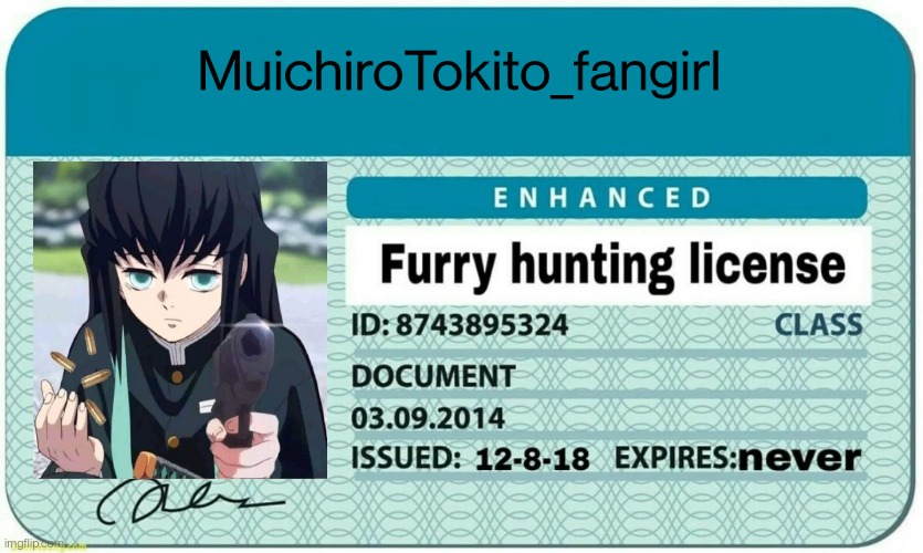 furry hunting license | MuichiroTokito_fangirl | image tagged in furry hunting license | made w/ Imgflip meme maker