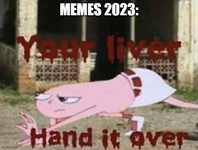 MEMES 2023: | made w/ Imgflip meme maker