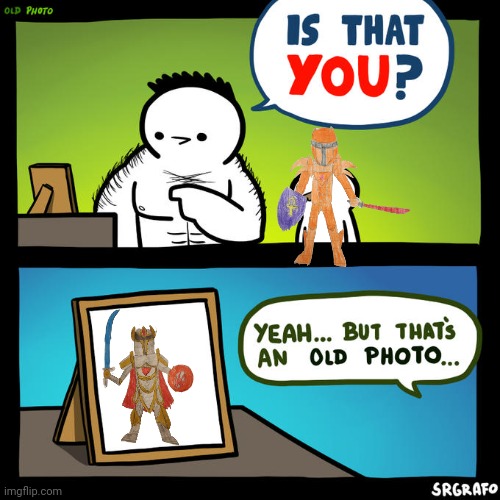 Is that you? Yeah, but that's an old photo | image tagged in is that you yeah but that's an old photo | made w/ Imgflip meme maker