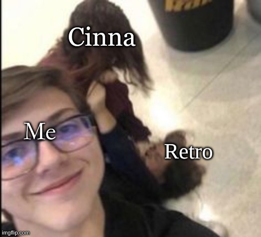 doing this with past drama prt.1 | Cinna; Me; Retro | made w/ Imgflip meme maker