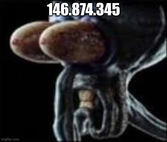 Squidward staring | 146.874.345 | image tagged in squidward staring | made w/ Imgflip meme maker