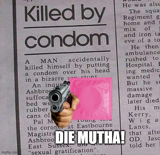 Trojan Killer | DIE MUTHA! | image tagged in headlines | made w/ Imgflip meme maker