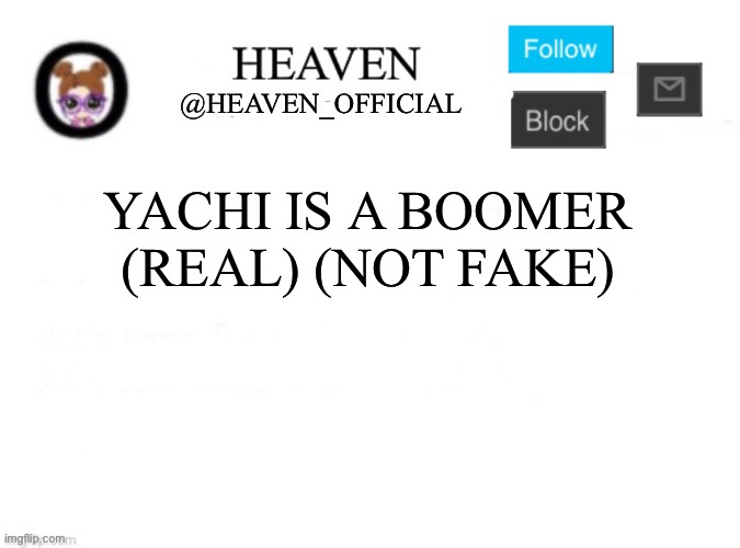 Boomer rang | YACHI IS A BOOMER (REAL) (NOT FAKE) | image tagged in heaven s template | made w/ Imgflip meme maker