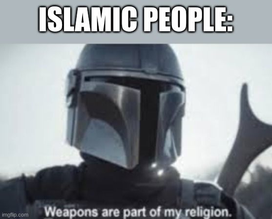 muslims perhaps | ISLAMIC PEOPLE: | made w/ Imgflip meme maker