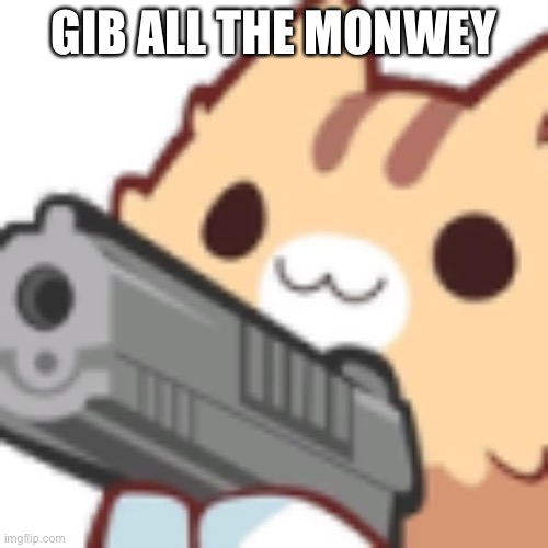 Gib all the Thicc Cory :3 | GIB ALL THE MONWEY | made w/ Imgflip meme maker