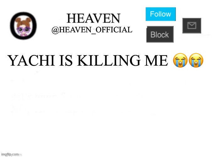 AAAAAAA | YACHI IS KILLING ME 😭😭 | image tagged in heaven s template | made w/ Imgflip meme maker