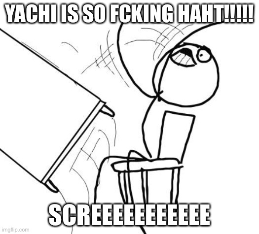 I’M PUNCHING THE WALL SO HARD | YACHI IS SO FCKING HAHT!!!!! SCREEEEEEEEEEE | made w/ Imgflip meme maker