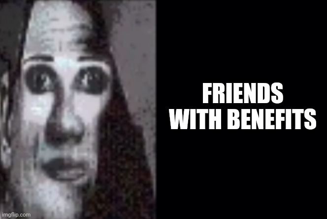 FRIENDS WITH BENEFITS | made w/ Imgflip meme maker