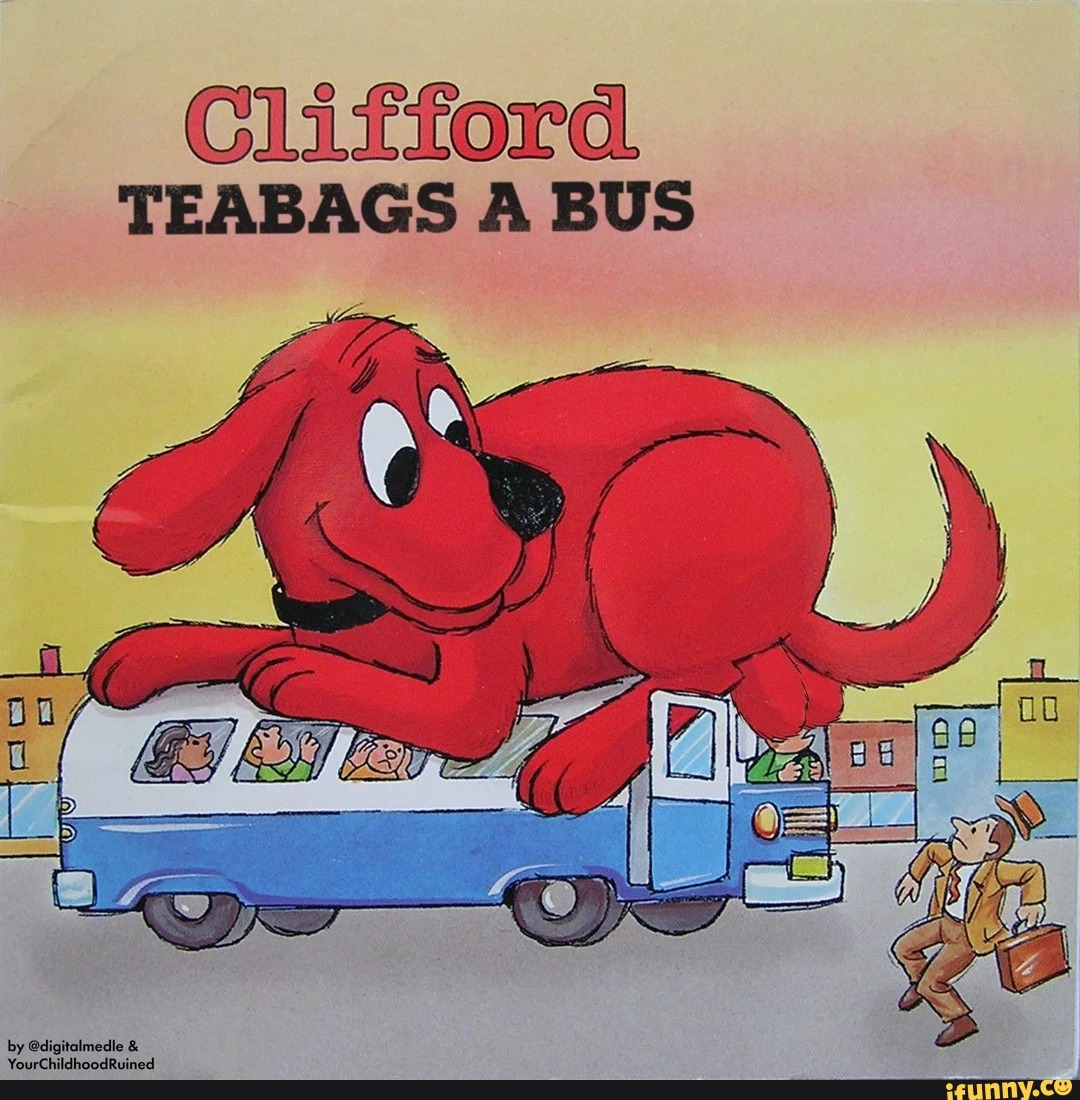 Clifford Teabags a Bus Blank Meme Template