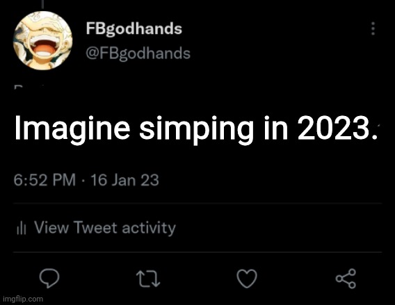 Who tf simps for a few lines on a piece of paper? | Imagine simping in 2023. | image tagged in pie charts | made w/ Imgflip meme maker