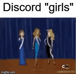 Discord girls be like - Imgflip