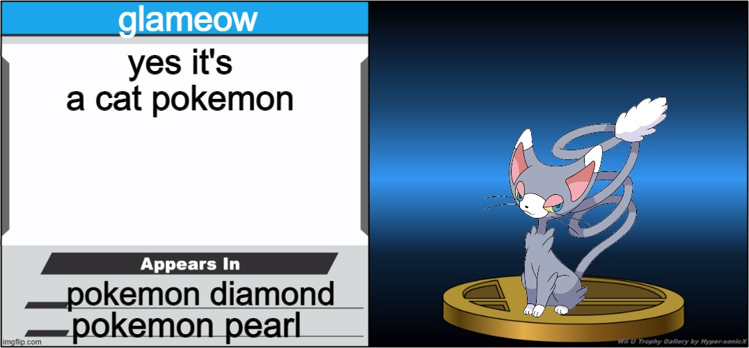 glameow as a trophy | glameow; yes it's a cat pokemon; pokemon diamond; pokemon pearl | image tagged in smash bros trophy,pokemon,cats,video games | made w/ Imgflip meme maker