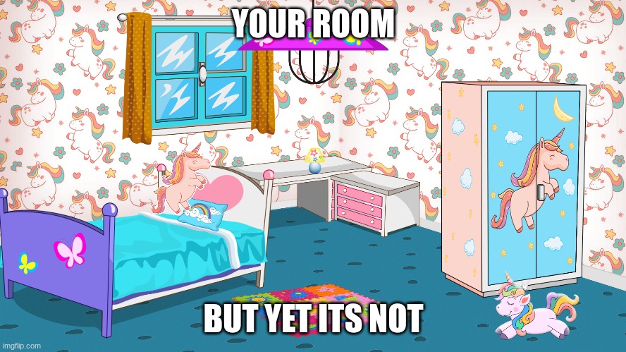 UR ROOM | YOUR ROOM; BUT YET ITS NOT | image tagged in deez nutz | made w/ Imgflip meme maker