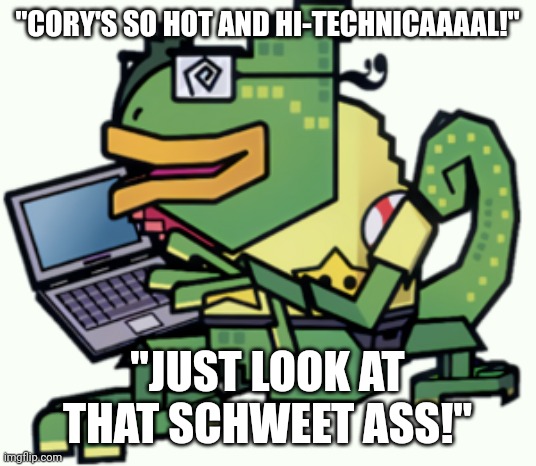 how you mfs look simping for cory | "CORY'S SO HOT AND HI-TECHNICAAAAL!"; "JUST LOOK AT THAT SCHWEET ASS!" | made w/ Imgflip meme maker