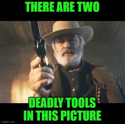 Alec Baldwin Rust Still gunfighter | THERE ARE TWO DEADLY TOOLS IN THIS PICTURE | image tagged in alec baldwin rust still gunfighter | made w/ Imgflip meme maker