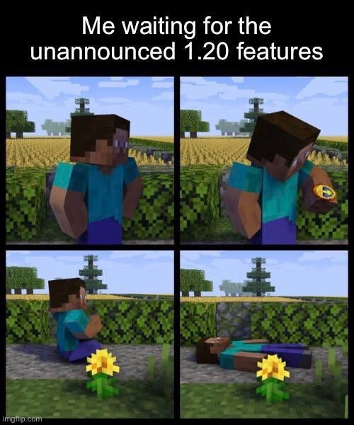 Still waiting… | image tagged in minecraft,repost,waiting,memes,funny,minecraft memes | made w/ Imgflip meme maker