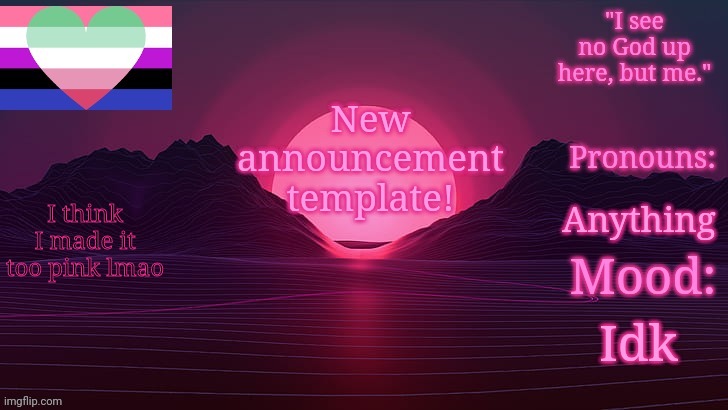 polystyrenes other announcement template who she aready hates | New announcement template! I think I made it too pink lmao; Anything; Idk | image tagged in mekmek | made w/ Imgflip meme maker