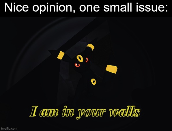 High Quality Umbreon I'm in your walls Blank Meme Template