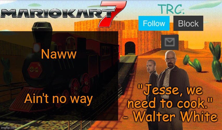 Kalimari Desert | Naww; Ain't no way | image tagged in kalimari desert | made w/ Imgflip meme maker