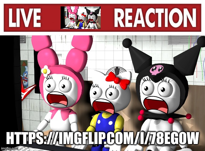 Live reaction | HTTPS://IMGFLIP.COM/I/78EG0W | image tagged in live reaction | made w/ Imgflip meme maker