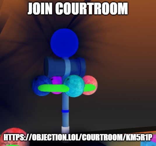 https://objection.lol/courtroom/km5r1p | JOIN COURTROOM; HTTPS://OBJECTION.LOL/COURTROOM/KM5R1P | image tagged in orbit hamer | made w/ Imgflip meme maker