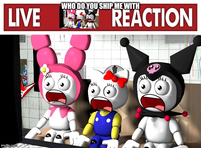 Live reaction | WHO DO YOU SHIP ME WITH | image tagged in live reaction | made w/ Imgflip meme maker