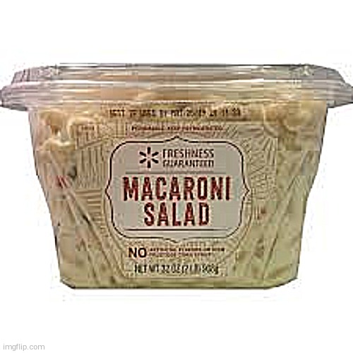 Macoroni salad | image tagged in macoroni salad | made w/ Imgflip meme maker