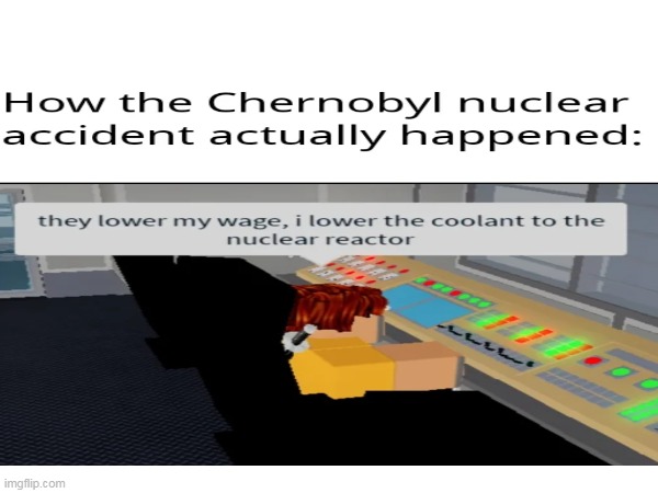 Umm sir we need to increase the maximum wage | image tagged in chernobyl,funny memes | made w/ Imgflip meme maker