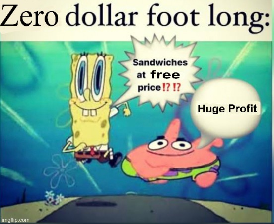 Zero dollar foot long | image tagged in zero dollar foot long | made w/ Imgflip meme maker