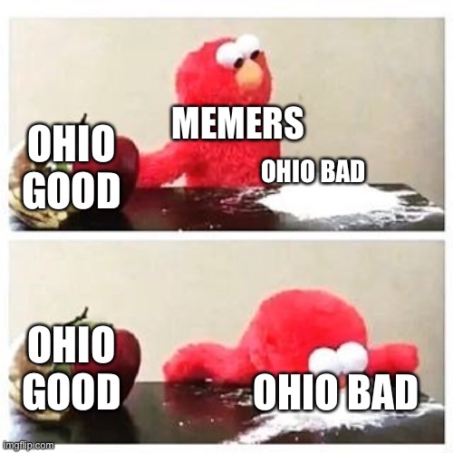 Memers Ohio Bad | MEMERS; OHIO GOOD; OHIO BAD; OHIO GOOD; OHIO BAD | image tagged in memers ohio bad | made w/ Imgflip meme maker