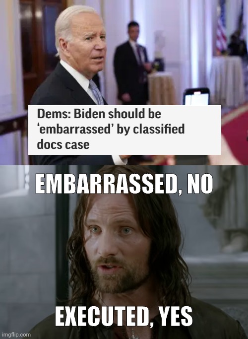 That's what you do with spies. | EMBARRASSED, NO; EXECUTED, YES | image tagged in memes | made w/ Imgflip meme maker