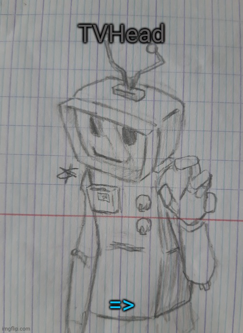 TVHead | TVHead; => | image tagged in tvhead | made w/ Imgflip meme maker