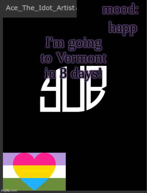 Edit: never mind it was canceled. | happ; I'm going to Vermont in 3 days! | image tagged in template lmao | made w/ Imgflip meme maker