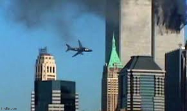9/11 plane crash | image tagged in 9/11 plane crash | made w/ Imgflip meme maker