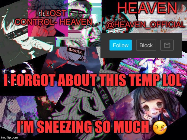 I’m in piano class rn | I FORGOT ABOUT THIS TEMP LOL; I’M SNEEZING SO MUCH 🤒 | image tagged in heavenly | made w/ Imgflip meme maker