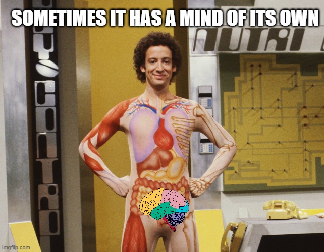 Slim Goodbody | SOMETIMES IT HAS A MIND OF ITS OWN | image tagged in slim goodbody | made w/ Imgflip meme maker