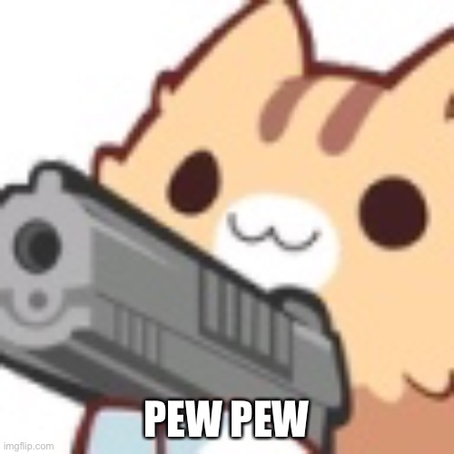 PEW PEW | made w/ Imgflip meme maker