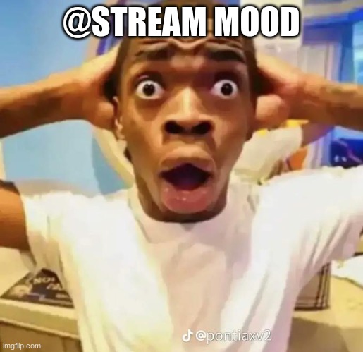 Bruh | @STREAM MOOD | made w/ Imgflip meme maker