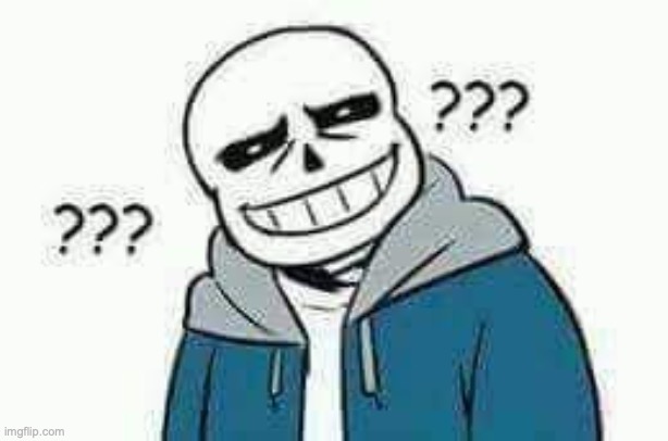 Confused Sans | image tagged in confused sans | made w/ Imgflip meme maker