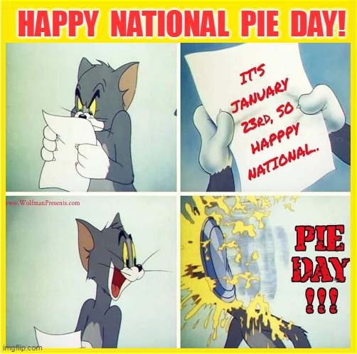 HAPPY  NATIONAL  PIE  DAY! | made w/ Imgflip meme maker