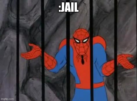 spiderman jail | :JAIL | image tagged in spiderman jail | made w/ Imgflip meme maker